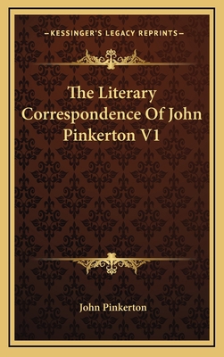 The Literary Correspondence of John Pinkerton V1 1163576727 Book Cover