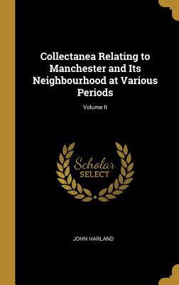Collectanea Relating to Manchester and Its Neig... 0469363614 Book Cover