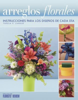 Paperback Arreglos Florales : Step-by-Stem Instructions for Everyday Designs [Spanish] Book