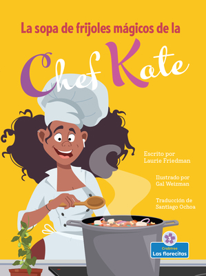 La Sopa de Frijoles Mágicos de la Chef Kate (Ch... [Spanish] 1039648592 Book Cover