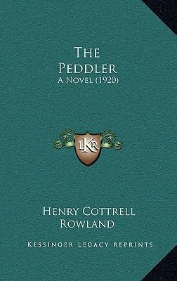 The Peddler: A Novel (1920) 1167285107 Book Cover