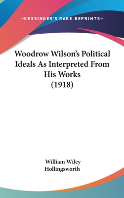 Woodrow Wilson's Political Ideals As Interprete... 1161692282 Book Cover