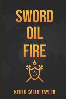 Sword, Oil & Fire B08BWFKDLW Book Cover