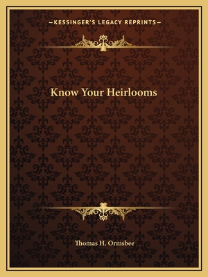 Know Your Heirlooms 1163810630 Book Cover