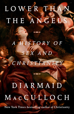 Lower Than the Angels: A History of Sex and Chr... 1984878670 Book Cover