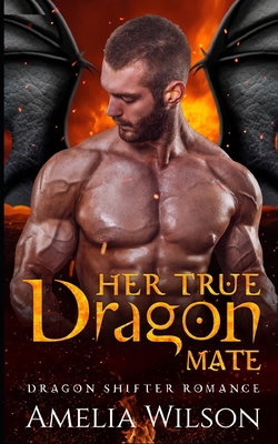 Her True Dragon Mate: Dragon Shifter Romance B09BGN8WSV Book Cover