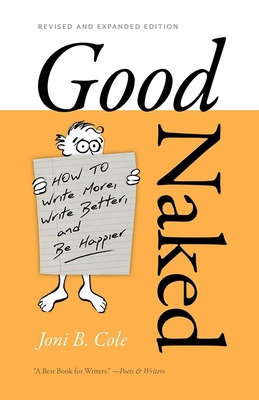 Good Naked: How to Write More, Write Better, an... 0826364365 Book Cover