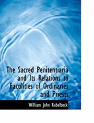 The Sacred Penitentiaria and Its Relations to F... [Large Print] 0554901145 Book Cover