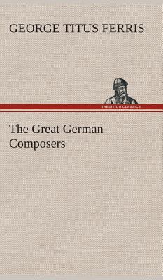 The Great German Composers 3849518523 Book Cover