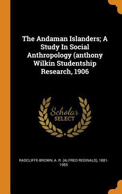 The Andaman Islanders; A Study in Social Anthro... 0353398616 Book Cover