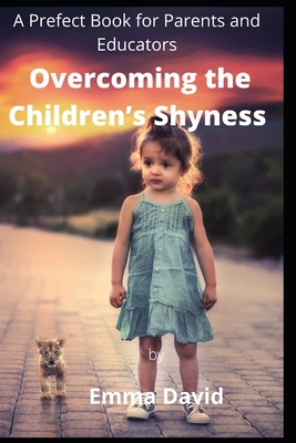 Overcoming the Children's Shyness: A Prefect Bo... B0B289XRW7 Book Cover