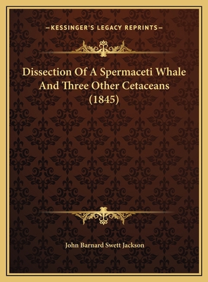 Dissection Of A Spermaceti Whale And Three Othe... 1169591817 Book Cover