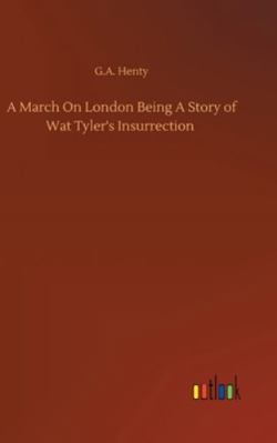 A March On London Being A Story of Wat Tyler's ... 3752357045 Book Cover