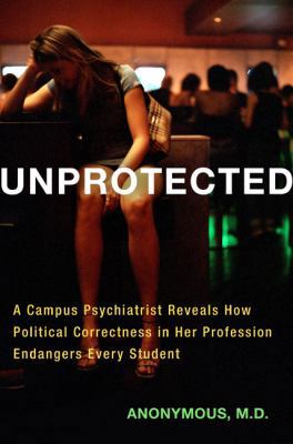 Unprotected: A Campus Psychiatrist Reveals How ... 1595230254 Book Cover