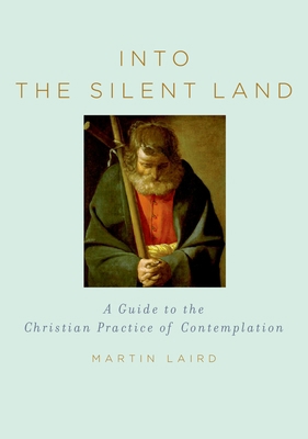 Into the Silent Land: A Guide to the Christian ... 0195307607 Book Cover