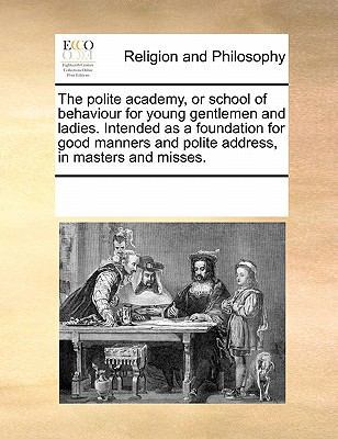 The Polite Academy, or School of Behaviour for ... 1171201729 Book Cover