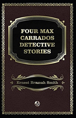 Four Max Carrados Detective Stories Illustrated B08B39MR9C Book Cover