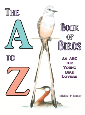 The A to Z Book of Birds, An ABC for Young Bird... 1941345689 Book Cover