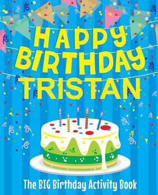 Happy Birthday Tristan - The Big Birthday Activ... 1986945561 Book Cover