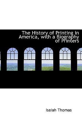 The History of Printing in America, with a Biog... 1116975378 Book Cover