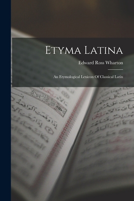 Etyma Latina: An Etymological Lexicon Of Classi... 1016136242 Book Cover