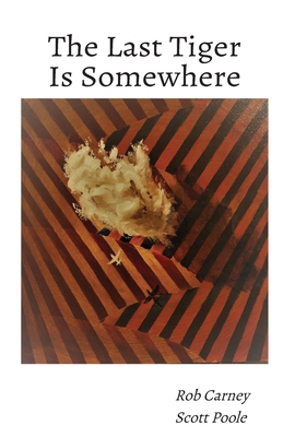 The Last Tiger Is Somewhere 1950730506 Book Cover