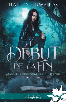 Le début de la fin: Dans les profondeurs du bay... [French] B0BBPN1RHS Book Cover