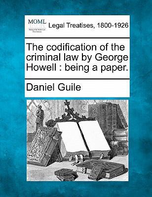 The Codification of the Criminal Law by George ... 1240010907 Book Cover