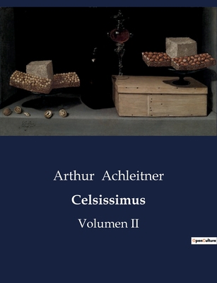 Celsissimus: Ein historischer Roman über Macht,... [German] B0BYRFGFP8 Book Cover