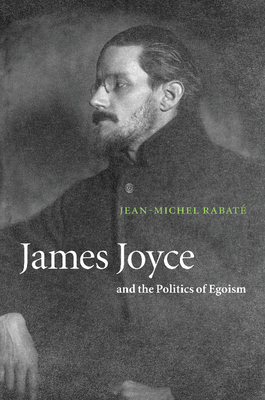 James Joyce and the Politics of Egoism 0521009588 Book Cover