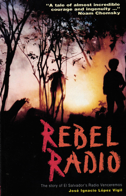 Rebel Radio: Story of El Salvador's Radio Vence... 0906156882 Book Cover