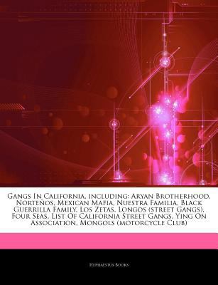 Paperback Gangs in California, Including : Aryan Brotherhood, Norteños, Mexican Mafia, Nuestra Familia, Black Guerrilla Family, Los Zetas, Longos (street Gangs), Book