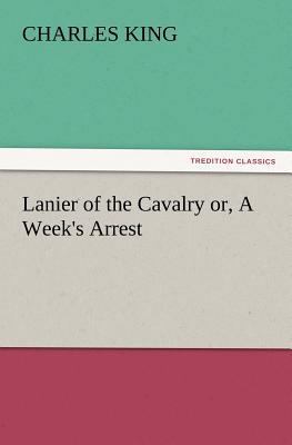 Lanier of the Cavalry Or, a Week's Arrest 3847227777 Book Cover