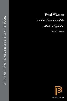 Fatal Women: Lesbian Sexuality and the Mark of ... 069100093X Book Cover