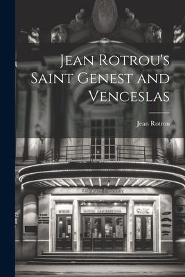 Jean Rotrou's Saint Genest and Venceslas 102282001X Book Cover