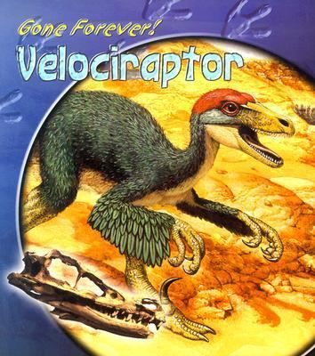 Velociraptor (Gone Forever!) 1403436703 Book Cover