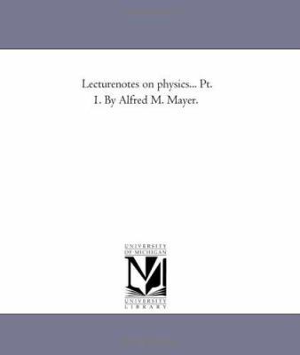 Lecture-Notes On Physics... Pt. 1. by Alfred M.... 1425509134 Book Cover