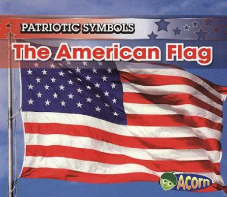 The American Flag (Patriotic Symbols) 1403493863 Book Cover