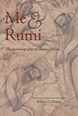 Me and Rumi the Autobiography of Shams-I Tabrizi 1887752528 Book Cover