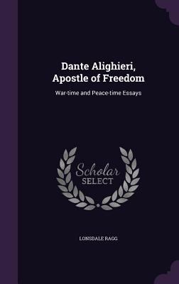 Dante Alighieri, Apostle of Freedom: War-time a... 1347562508 Book Cover