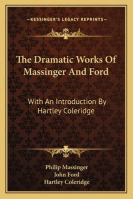 The Dramatic Works Of Massinger And Ford: With ... 1162949732 Book Cover