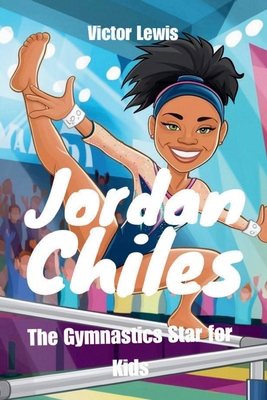 Jordan Chiles: The Gymnastics Star for Kids            Book Cover