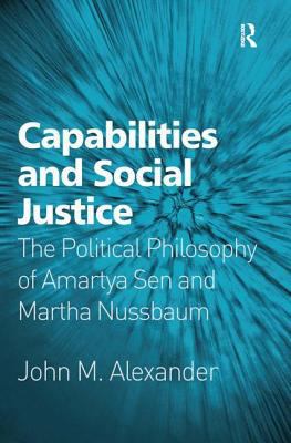 Capabilities and Social Justice: The Political ... 0754661873 Book Cover