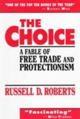 The Choice: A Fable of Free Trade and Protectio... 0130830089 Book Cover