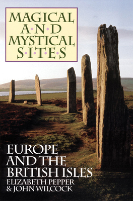 Magical and Mystical Sites: Europe and the Brit... 0933999445 Book Cover