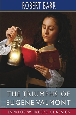 The Triumphs of Eugène Valmont (Esprios Classics) B0BYJ6XWGK Book Cover