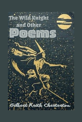 The Wild Knight And Other Poems: Illustrated B09SP1PH2P Book Cover