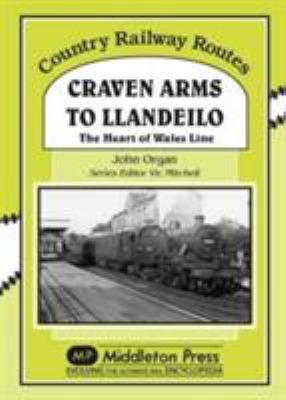 Craven Arms to Llandeilo (Country Railway Routes) 1906008353 Book Cover
