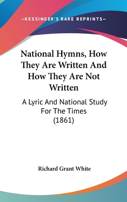 National Hymns, How They Are Written And How Th... 0548913714 Book Cover