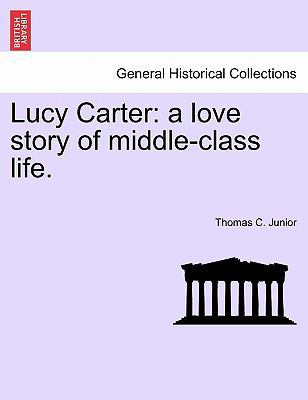 Lucy Carter: A Love Story of Middle-Class Life. 1241219397 Book Cover
